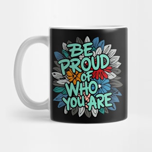 Be Proud Of Who You Are Mug